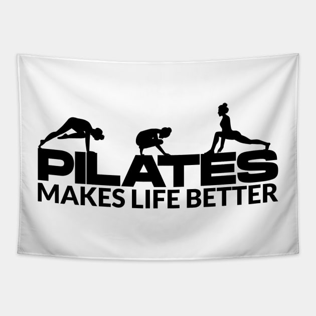 Pilates Makes Life Better - Pilates Lover - Pilates Quote Tapestry by Pilateszone