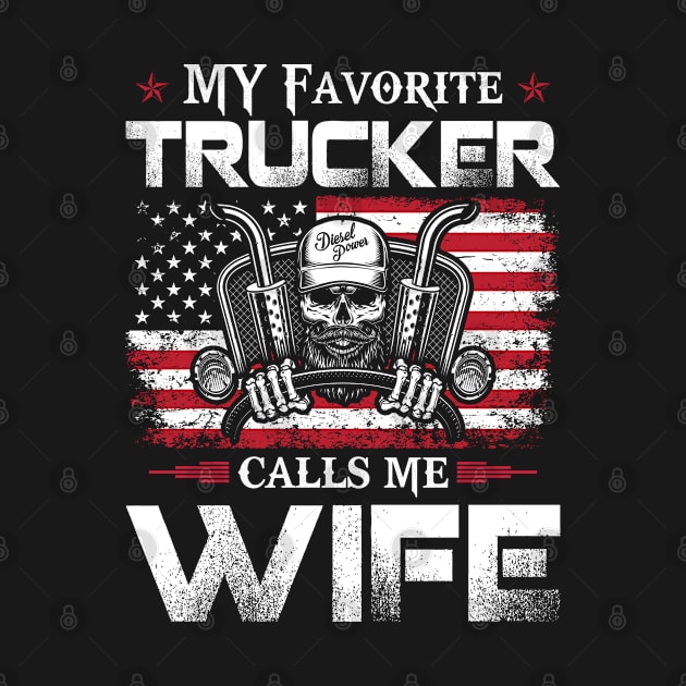 My Favorite Trucker Call Me Wife Proud Trucker T Shirts For Trucker Gift For Trucker Family by Murder By Text