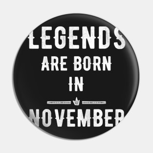 Legends are born in november Pin