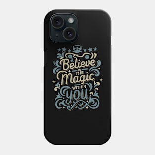 "Believe in The Magic Within You" Phone Case