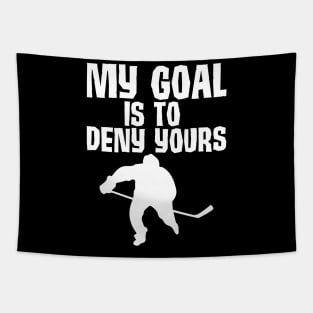 My Goal Is To Deny Yours Hockey Defender Tapestry