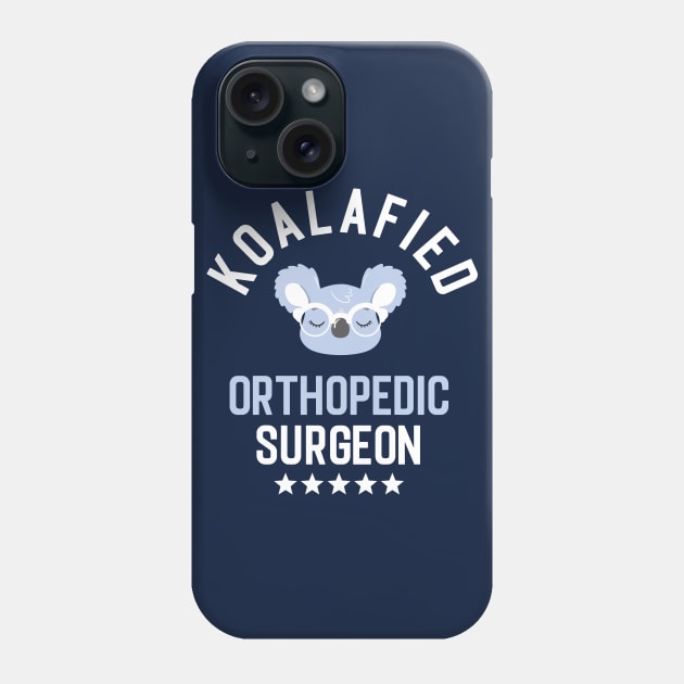 Koalafied Orthopedic Surgeon - Funny Gift Idea for Orthopedic Surgeons Phone Case by BetterManufaktur