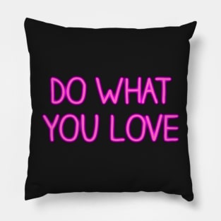 Do What You Love Neon Sign Pillow