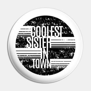 Coolest Sister In Town Pin