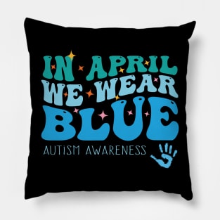 In April We Wear Blue Autism Awareness, Autism puzzle, Autism life Pillow