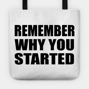 Remember why  - motivational quote Tote