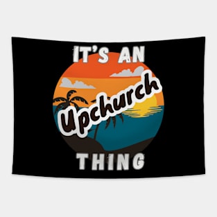 It's An Upchurch Thing Tapestry