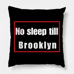 NO SLEEP TILL BROOKLYN Pillow