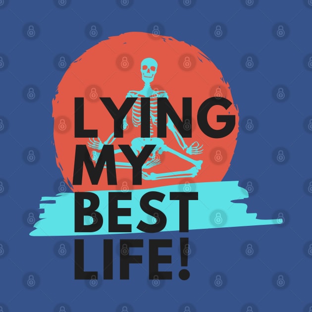 Lying my best life. A great design for people who tend to lie themselves! by Blue Heart Design