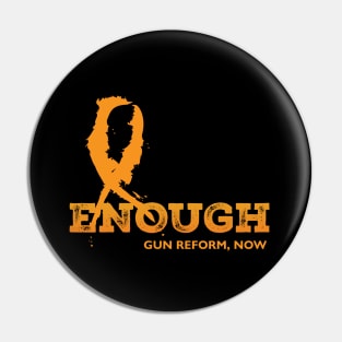 Enough, Gun Reform Now Pin