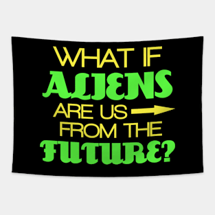 What if aliens are us from future? Tapestry