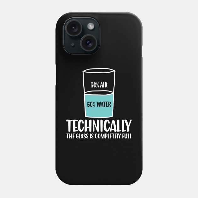 Technically The Glass is Completely Full - Chemistry Phone Case by AngelBeez29