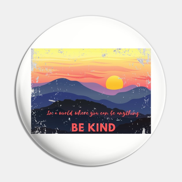 Distressed Sunset Be Kind in a world where you can be anything graphic Inspirational Positive design Pin by The Boho Cabana