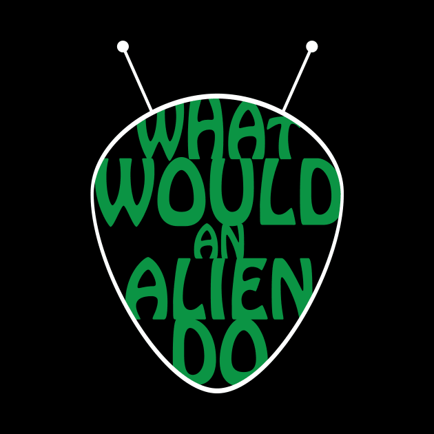 What Would an Alien Do ? by Ottie and Abbotts