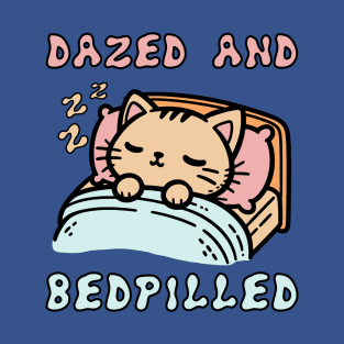 Dazed And Bedpilled - Cute Sleepy Cat Meme T-Shirt