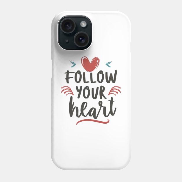 Follow your Heart Phone Case by Gadgetealicious