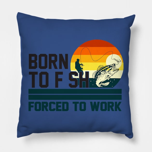 born to fish forced to work 3 Pillow by luinhan