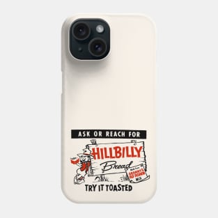 Hillbilly Bread Phone Case