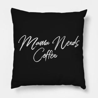 Mama Needs Coffee Pillow