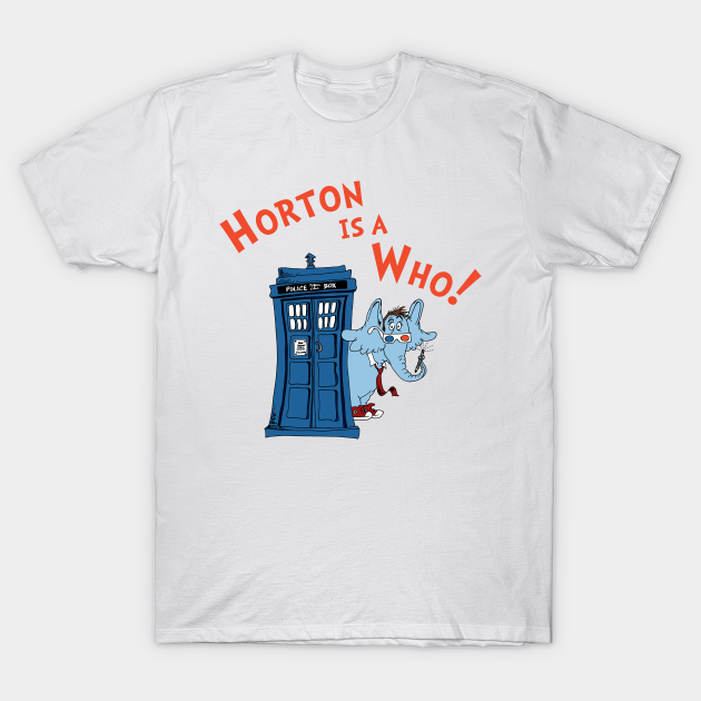 Horton is a Who - Doctor Who - T-Shirt