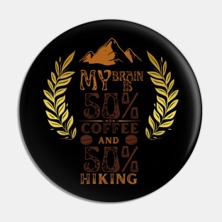 My Brain Is 50% Coffee And 50% Hiking Pin