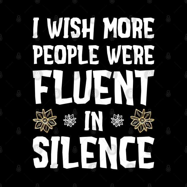 I wish more people were fluent in silence by Lilacunit