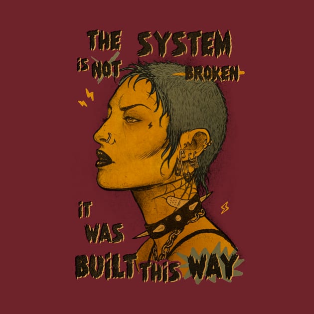 The System is not broken. It was a built this way. by aLouro