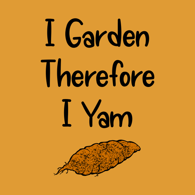 I Garden Therefore I Yam by numpdog