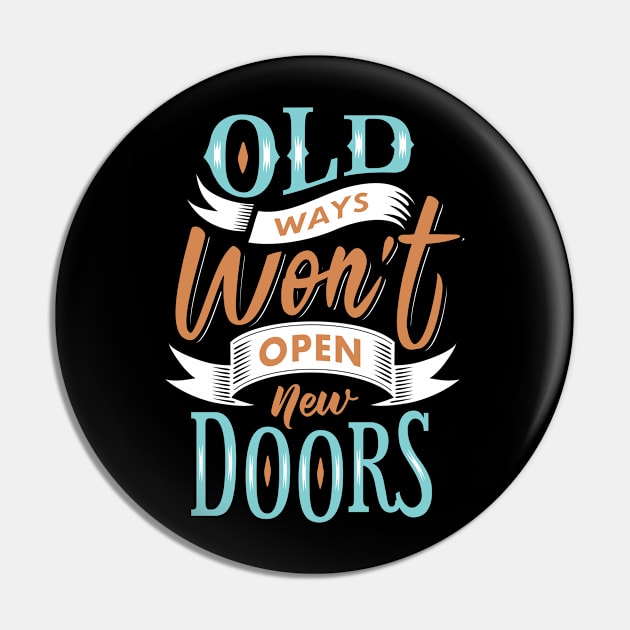 Old Ways Won't Open New Doors. Pin by Things2followuhome