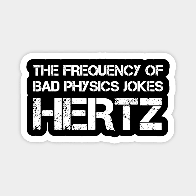 Funny Hertz Frequency Tshirt Physics Teacher Science Gift Magnet by nellieuyangela