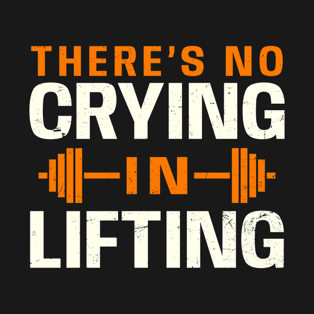 Bodybuilder Shirt | No Crying In Lifting Gift by Gawkclothing