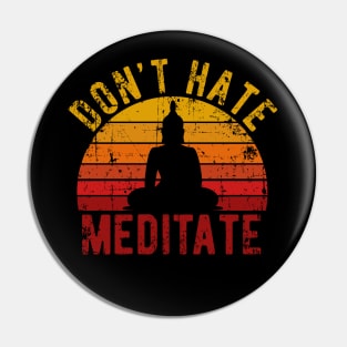 Don't Hate Meditate - For Yoga and Meditation Lovers! Pin