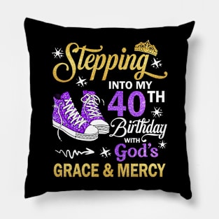 Stepping Into My 40th Birthday With God's Grace & Mercy Bday Pillow