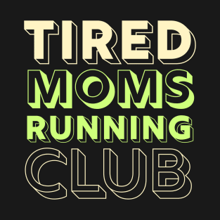 Tired Moms Running Club Mother Runner Marathon Mom T-Shirt