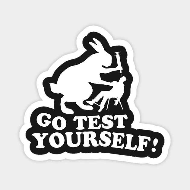 Stop Animal Testing - Go Test Yourself Anti Vivisection Magnet by RichieDuprey