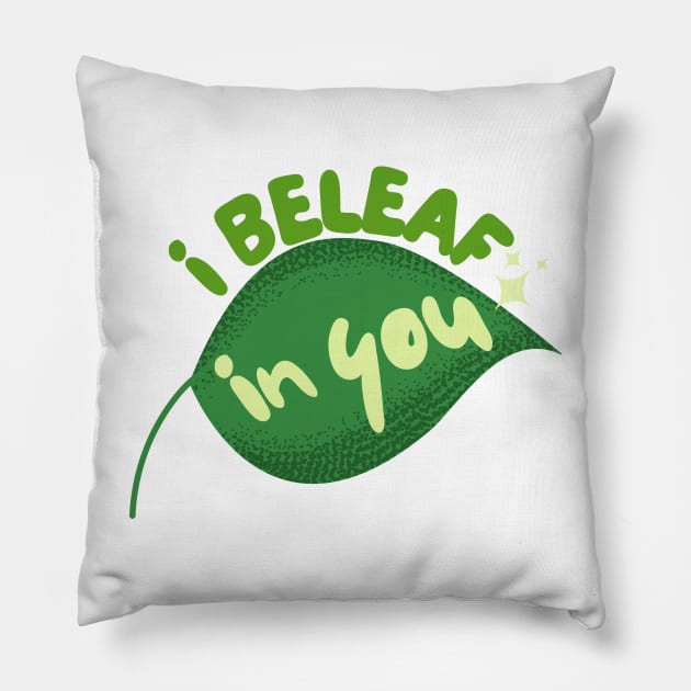 I Beleaf In You Pillow by leBoosh-Designs