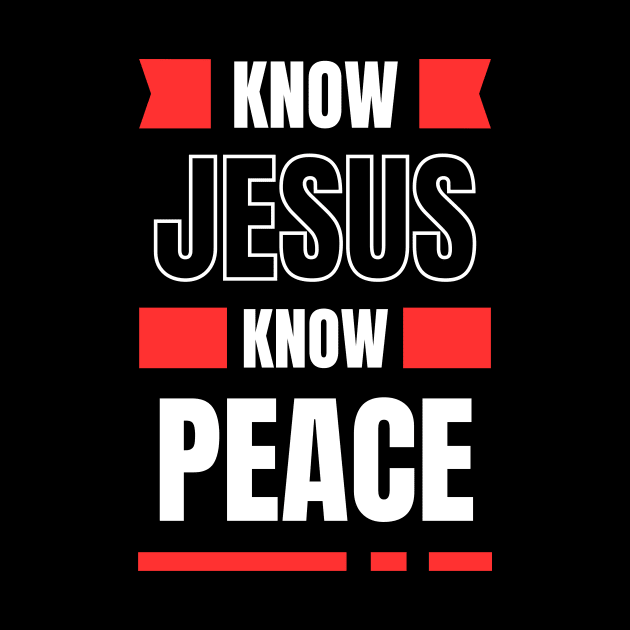 Know Jesus Know Peace | Christian Typography by All Things Gospel