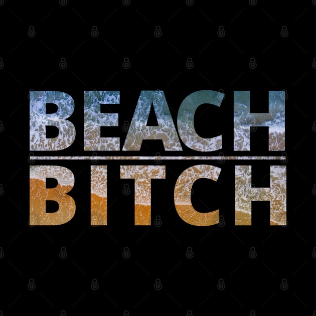 Beach Bitch by My Tiny Apartment