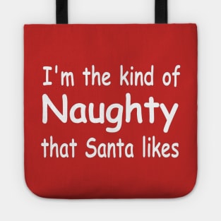 funny adult Christmas I'm the kind of naughty Santa likes Tote