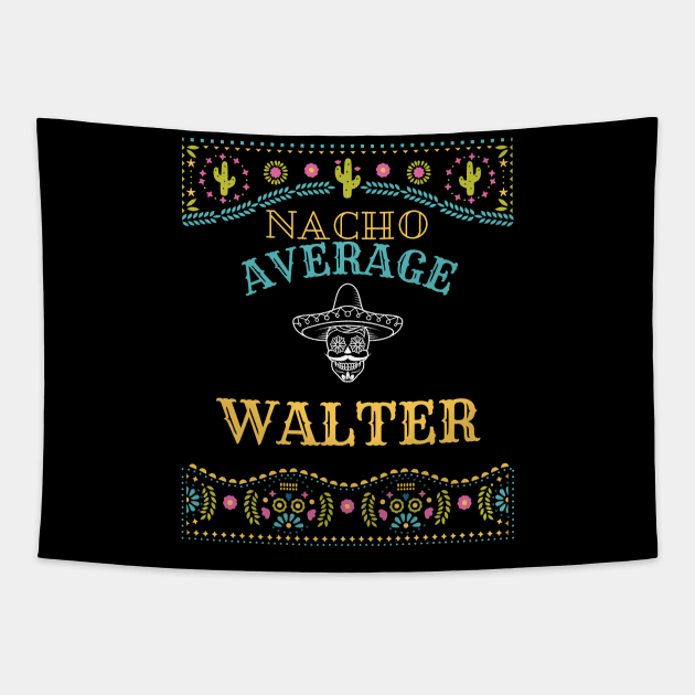 Nacho Average Walter Funny Cinco De Mayo Puns Personalized Name Tapestry by Designtigrate