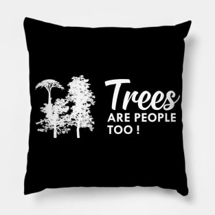 Tree - Trees are people too Pillow