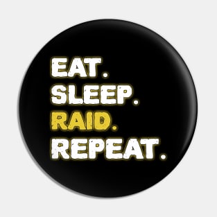 Eat Sleep Raid Repeat Pin