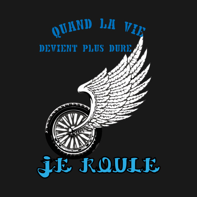 Quand la vie devient dure, je roule by TS Studio