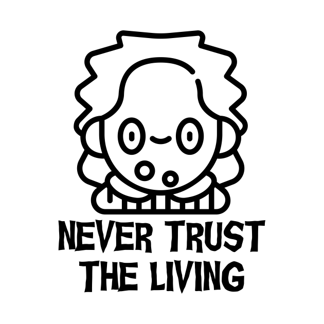 Discover Never Trust The Living - Beetlejuice Quote - T-Shirt