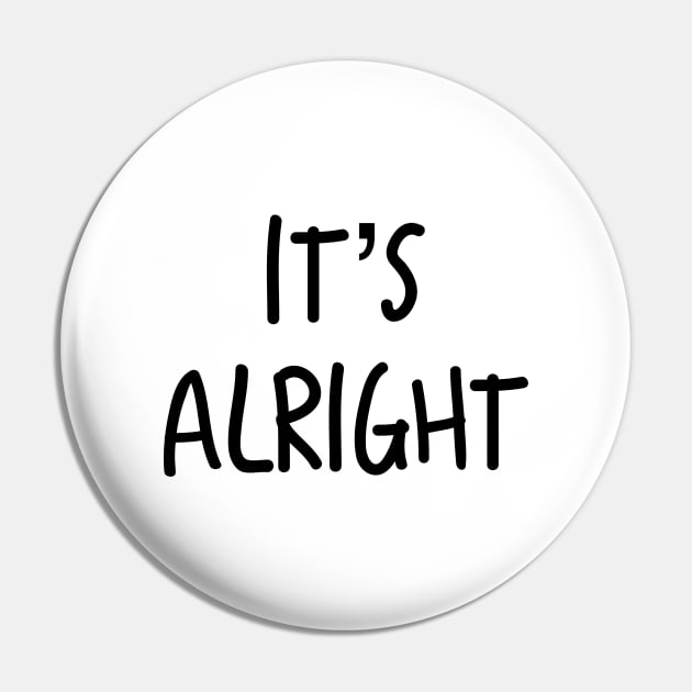 It’s Alright Pin by AlexisBrown1996