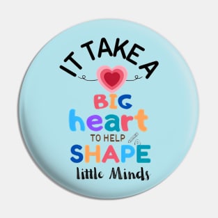 LEARNING WITH LOVE- IT TAKE BIG HEART TO HELP SHAPE LITTLE MINDS Pin