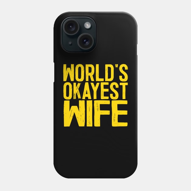 World's Okayest Wife Phone Case by colorsplash