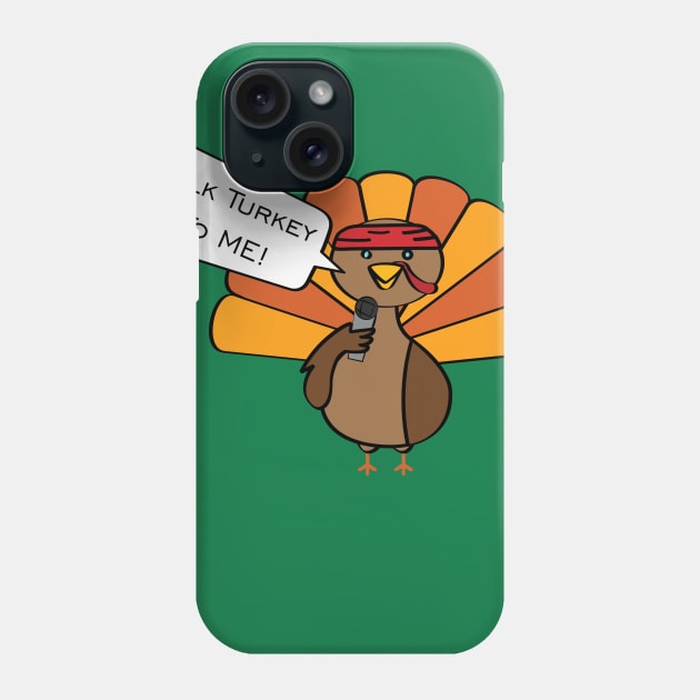 Talk Turkey To Me Phone Case by Shapetrix