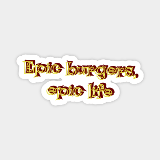 Epic Burgers, Epic Life Magnet