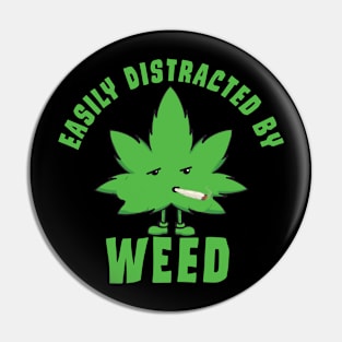Easily Distracted By Weed Pin